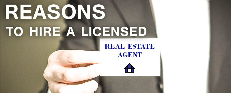 reasons to hire a licensed real estate agent
